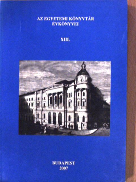 Bene Sándorné - Az Egyetemi Könyvtár Évkönyvei XIII. 2007 [antikvár]