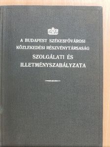A Budapest Székesfővárosi Közlekedési Részvénytársaság szolgálati és illetményszabályzata [antikvár]