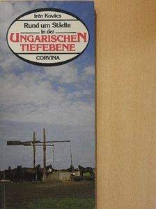Kovács Irén - Rund um Städte in der Ungarischen Tiefebene [antikvár]