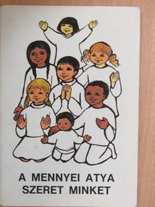 Dr. Edelényi István - A mennyei atya szeret minket [antikvár]