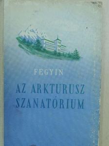 Konsztantyin Fegyin - Az Arkturusz szanatórium [antikvár]