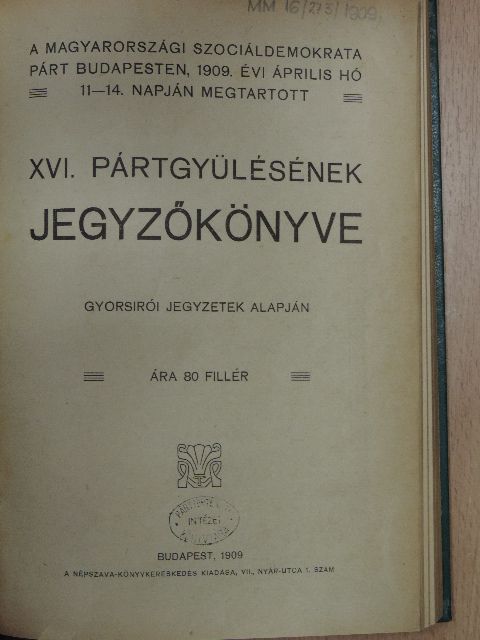 A magyarországi Szociáldemokrata Párt Budapesten, 1909. évi április hó 11-14. napján megtartott XVI. pártgyülésének jegyzőkönyve [antikvár]