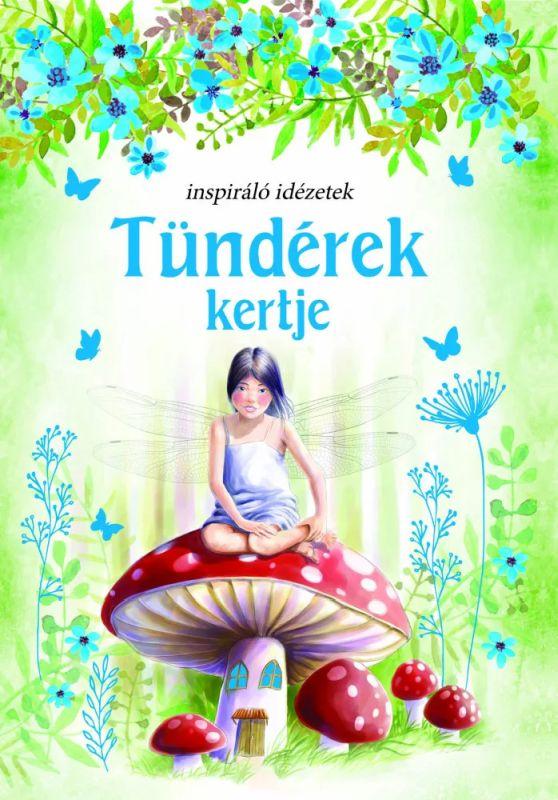 Szalay Könyvkiadó - Tündérek kertje - Inspiráló idézetek