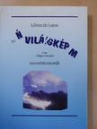 Lőrinczki Lajos - Az én világképem (dedikált példány) [antikvár]