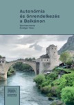 Tibor (szerk.) Ördögh - Autonómia és önrendelkezés a Balkánon [eKönyv: epub, mobi]