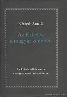 NÉMETH AMADÉ - Az Erkelek a magyar zenében [antikvár]
