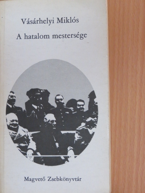 Vásárhelyi Miklós - A hatalom mestersége [antikvár]