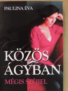 Paulina Éva - Közös ágyban, mégis széjjel [antikvár]