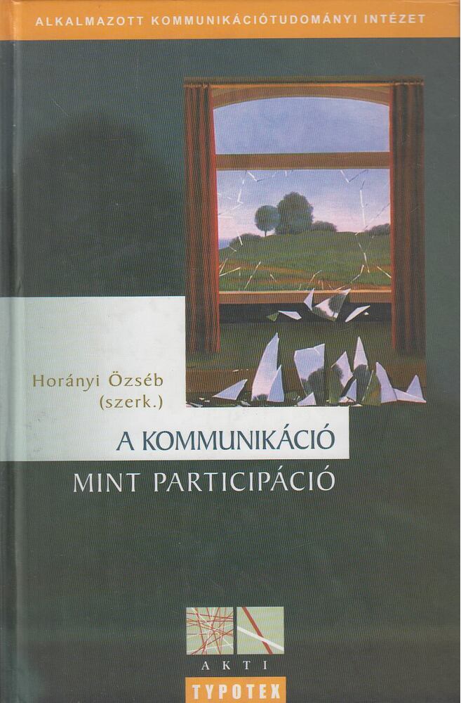 Horányi Özséb - A kommunikáció mint participáció [antikvár]