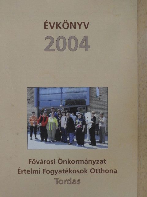 Bartok Melinda - Fővárosi Önkormányzat Értelmi Fogyatékosok Otthona évkönyv 2004 [antikvár]