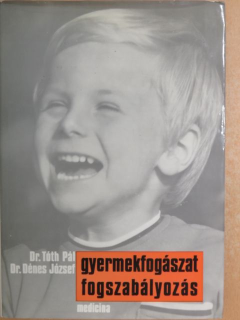 Dr. Dénes József - Gyermekfogászat, fogszabályozás [antikvár]