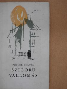 Polner Zoltán - Szigorú vallomás (dedikált példány) [antikvár]