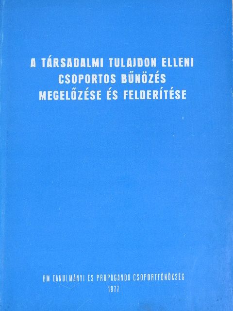 Dr. Diczig István - A társadalmi tulajdon elleni csoportos bűnözés megelőzése és felderítése [antikvár]