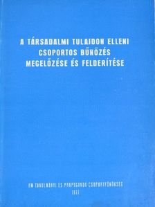 Dr. Diczig István - A társadalmi tulajdon elleni csoportos bűnözés megelőzése és felderítése [antikvár]