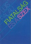 Palau, Luis - Fiatalság és a szex [antikvár]