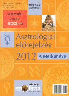 Izing Klára - Asztrológiai előrejelzés 2012 [antikvár]