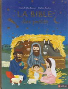 Élisabeth Gilles-Sebaoun, Charlotte Roederer - La Bible des Petits [antikvár]