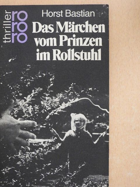 Horst Bastian - Das Märchen vom Prinzen im Rollstuhl [antikvár]