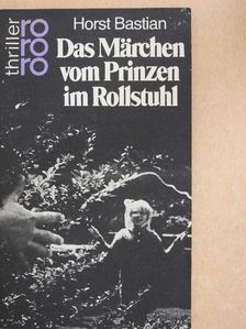 Horst Bastian - Das Märchen vom Prinzen im Rollstuhl [antikvár]