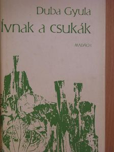 Duba Gyula - Ívnak a csukák [antikvár]