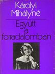 Károlyi Mihályné - Együtt a forradalomban [antikvár]