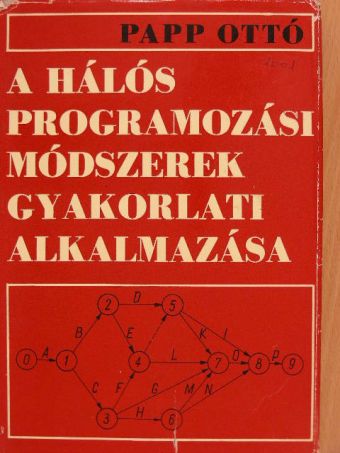 Papp Ottó - A hálós programozási módszerek gyakorlati alkalmazása [antikvár]