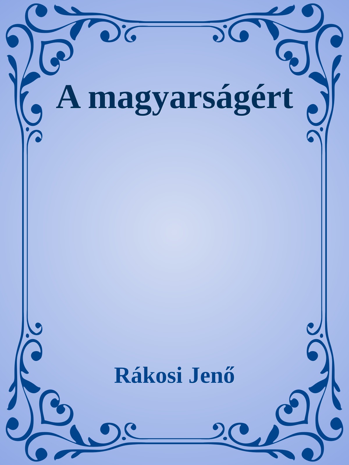Rákosi Jenő - A magyarságért [eKönyv: epub, mobi]