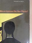 Theodor Blieweis - Warum kommen Sie, Herr Pfarrer? [antikvár]