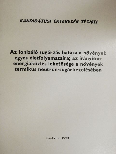 Kőrösi Ferenc - Az ionizáló sugárzás hatása a növények egyes életfolyamataira; az irányított energiaközlés lehetősége a növények termikus neutron-sugárkezelésében [antikvár]