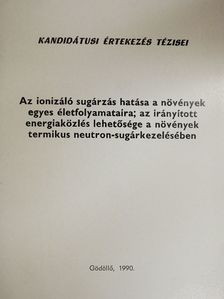 Kőrösi Ferenc - Az ionizáló sugárzás hatása a növények egyes életfolyamataira; az irányított energiaközlés lehetősége a növények termikus neutron-sugárkezelésében [antikvár]