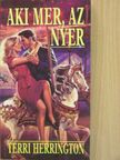 Terri Herrington - Aki mer, az nyer [antikvár]
