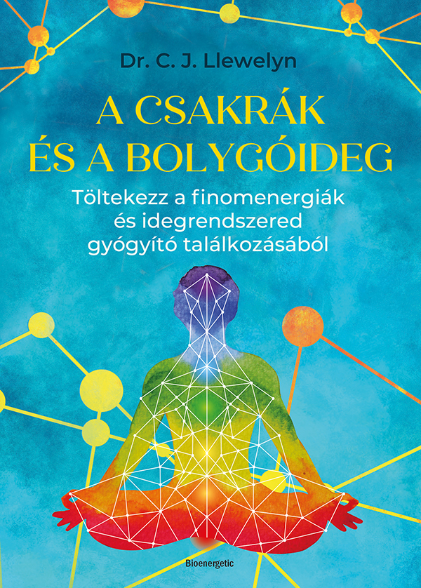 Dr. C. J. Llewelyn - A csakrák és a bolygóideg [eKönyv: epub, mobi]
