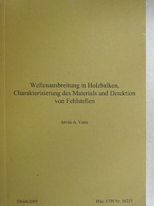 Wellenausbreitung in Holzbalken, Charakterisierung des Materials und Detektion von Fehlstellen [antikvár]