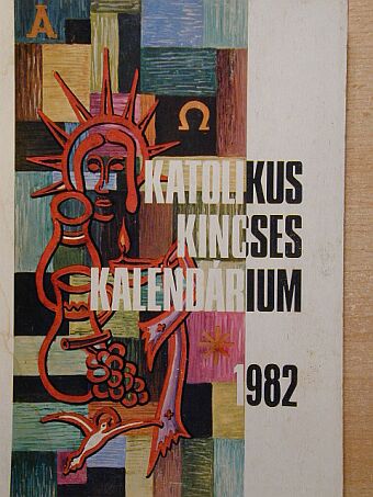 Gál Ferenc - Katolikus Kincses Kalendárium 1982. [antikvár]