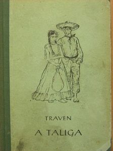 B. Traven - A taliga [antikvár]
