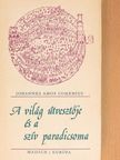 Johannes Amos Comenius - A világ útvesztője és a szív paradicsoma [antikvár]