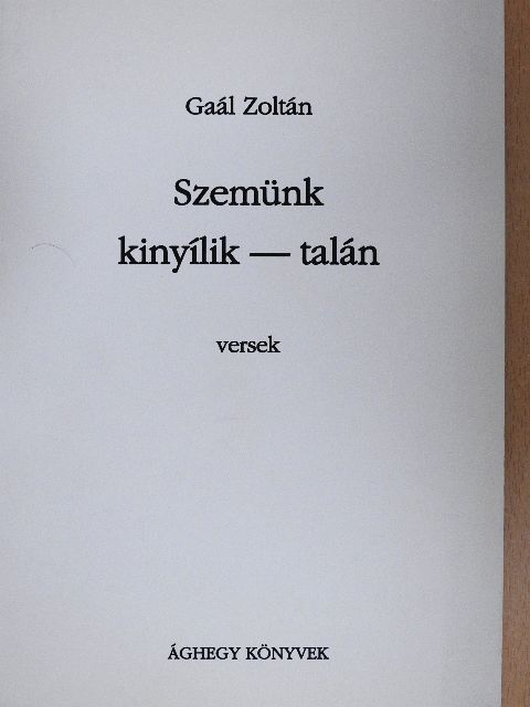 Gaál Zoltán - Szemünk kinyílik - talán [antikvár]
