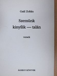 Gaál Zoltán - Szemünk kinyílik - talán [antikvár]