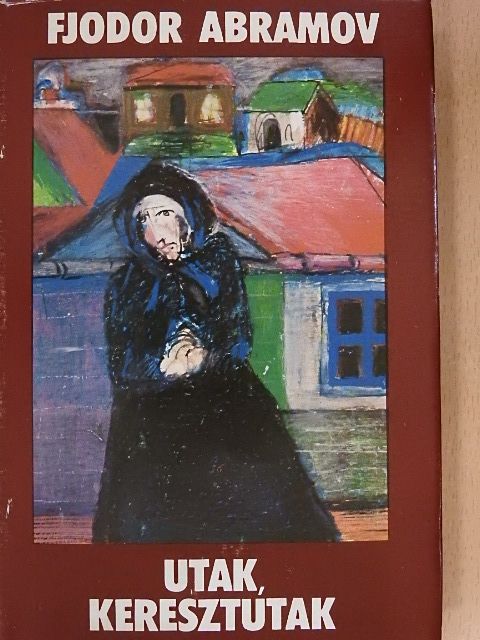 Fjodor Abramov - Utak, keresztutak [antikvár]