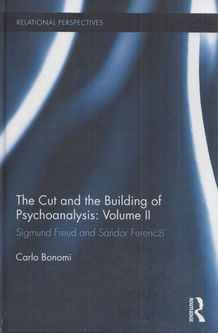 Carlo Bonomi - The Cut and the Building of Psychoanalysis: Volume II [antikvár]