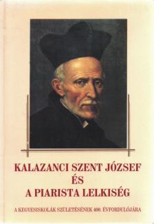 Kalazanci Szent József és a piarista lelkiség [antikvár]
