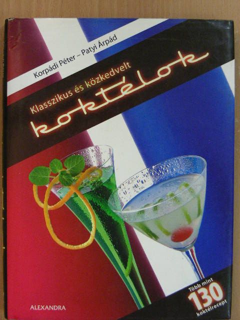 Korpádi Péter - Klasszikus és közkedvelt koktélok [antikvár]