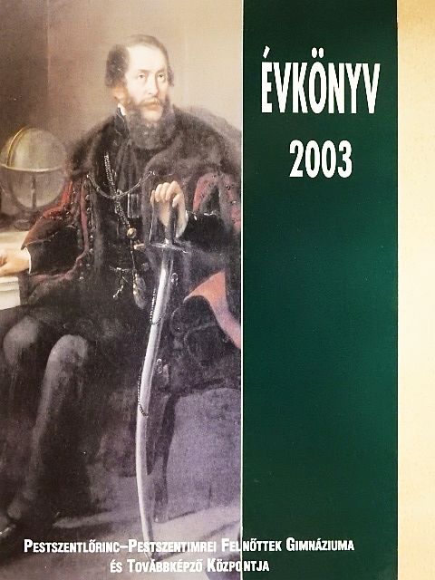 Pestszentlőrinc-Pestszentimrei Felnőttek Gimnáziuma és Továbbképző Központja Évkönyv 2003 [antikvár]