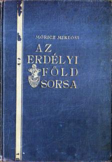 Móricz Miklós - Az erdélyi föld sorsa [antikvár]