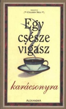Colleen Sell (szerk.) - Egy csésze vigasz karácsonyra [antikvár]