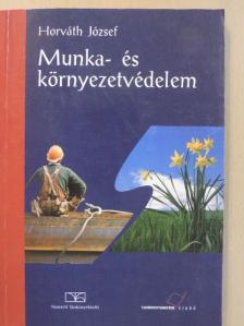 Horváth József - Munka- és környezetvédelem [antikvár]
