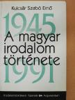 Kulcsár Szabó Ernő - A magyar irodalom története 1945-1991 [antikvár]