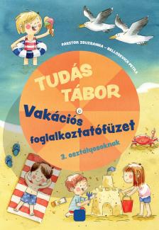 Pásztor Zsuzsanna, Bellosevich Petra - Tudás tábor Vakációs foglalkoztatófüzet 3. osztályosoknak 