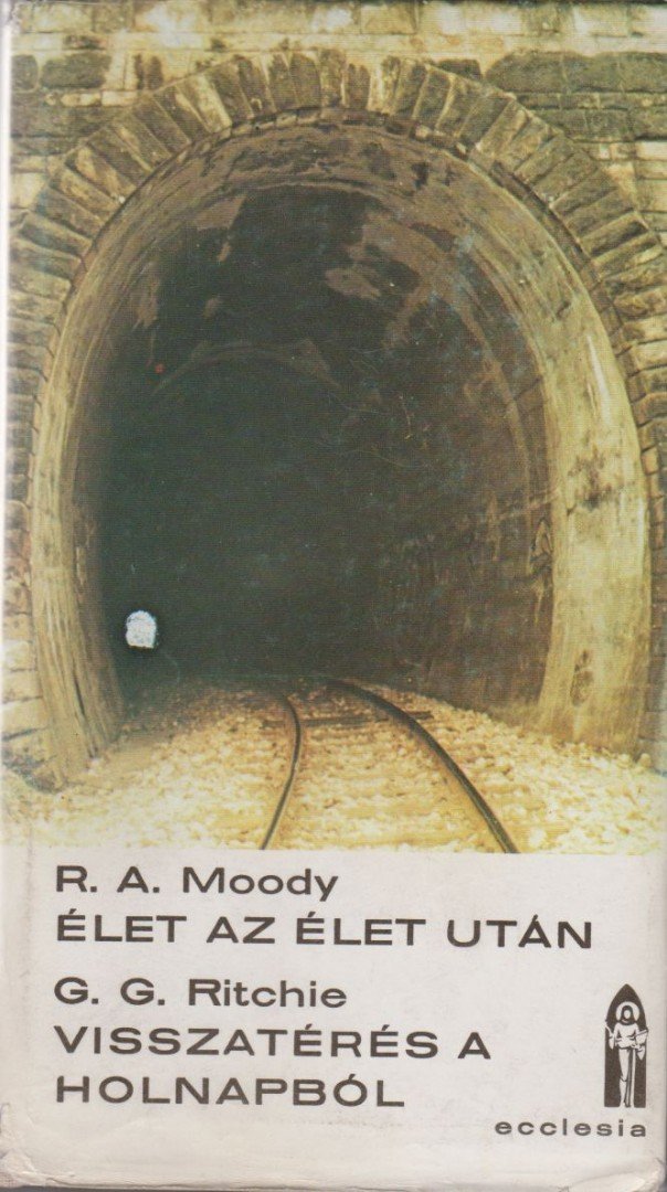 Moody, Raymond A., Ritchie George G. dr. - Élet az élet után / Visszatérés a holnapból [antikvár]