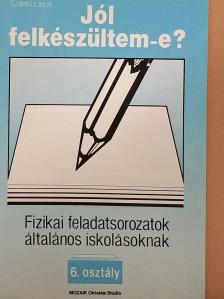 Szántó Lajos - Fizikai feladatsorozatok általános iskolásoknak 6. osztály [antikvár]